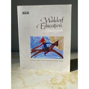 Waldorf Education A family Guide Book